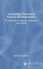 Calculating Theoretical Yield Is Not Impossible! A Primer for An Organic Chemistry Lab Course