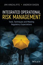 Integrated Operational Risk Management: Tools, Tec hniques and Meeting Regulatory Expectations