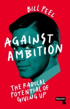 AGAINST AMBITION