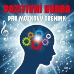 Pozitivní hudba pro mozkový trénink - CD