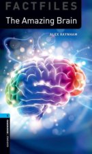 Oxford Bookworms Library Factfiles: Level 5:: The Amazing Brain