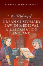 Making of Urban Customary Law in Medieval and Reformation England