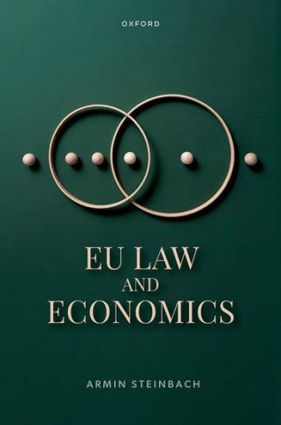 EU Law and Economics (Steinbach,Armin (Professor of Law and Economics,Law Department,Professor of Law and Economics,Law Department,Acole des Hautes