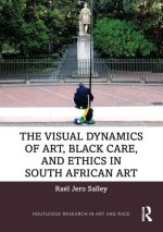 Visual Dynamics of Art, Black Care and Ethics in South African Art