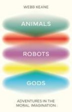 Animals, Robots, Gods
