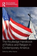 Routledge Handbook of Politics and Religion in Contemporary America