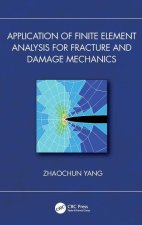 Application of Finite Element Analysis for Fracture and Damage Mechanics