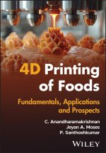 4D Printing of Foods: Fundamentals, Applications a nd Prospects
