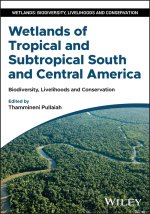 Wetlands of Tropical and Subtropical South and Cen tral America: Biodiversity, Livelihoods and Conser vation