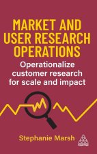 Market and User Research Operations - Operationalize Customer Research for Scale and Impact