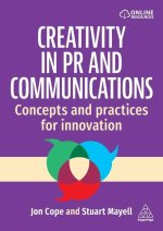Creativity in PR and Communications - Concepts and Practices for Innovation