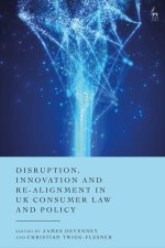 Disruption, Innovation and Re-Alignment in UK Consumer Law and Policy