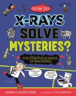 Funny Science: How do X-Rays Solve Mysteries? The Strange Science of Machines