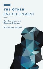 Other Enlightenment: Self-Estrangement, Race, and Gender
