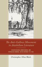 Anti-Gallows Movement in Antebellum Literature: Cesare Beccaria, Monetesquieu, and Republican Criminal Justice Reform 1772-1862