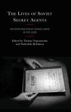 Lives of Soviet Secret Agents: Religion and Police Surveillance in the USSR