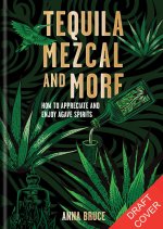 Tequila, Mezcal & More