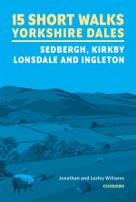 15 Short Walks in the Yorkshire Dales a?? Sedbergh, Kirkby Lonsdale and Ingleton