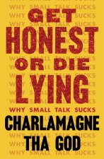 Get Honest or Die Lying
