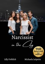 Narcissist in the City - A humorous non-fiction novel about narcissism and toxic relationships, based on true events with practical solutions to free