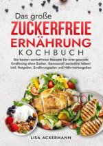Das große Zuckerfreie Ernährung Kochbuch