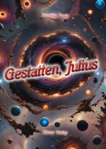 Gestatten, Julius