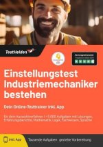 Einstellungstest Industriemechaniker bestehen: Dein Online-Testtrainer inkl. App für dein Auswahlverfahren I +5.000 Aufgaben mit Lösungen, Erfahrungsb