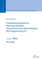 Klassifikationsbasierte Planung flexibler, flussorientierter Mixed-Model-Montagestrukturen