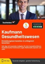 Kaufmann Gesundheitswesen: Einstellungstest bestehen & erfolgreich bewerben! Inkl. App mit tausenden Aufgaben für dein Auswahlverfahren: Kaufmännische