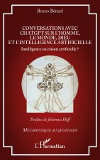 Conversations avec ChatGPT sur l’homme, le monde, Dieu et l’intelligence artificielle