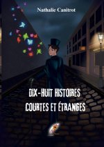 DIX HUIT HISTOIRES COURTES ET ETRANGES