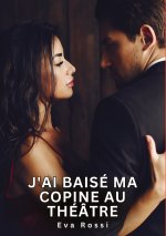 J AI BAISE MA COPINE AU THEATRE