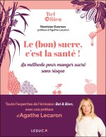 Le sucre, c'est la vie ! Et ce n'est pas (forcément) mauvais pour la santé !