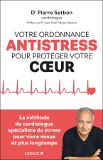 Votre ordonnance anti-stress pour vivre mieux et plus longtemps