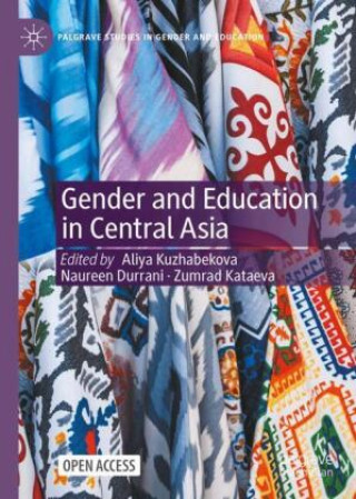 Gender and Education in Central Asia (Aliya Kuzhabekova,Naureen Durrani,Zumrad Kataeva)(Pevná)