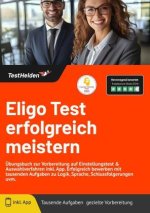 Eligo Test erfolgreich meistern: Übungsbuch zur Vorbereitung auf Einstellungstest & Auswahlverfahren inkl. App. Erfolgreich bewerben mit tausenden Auf