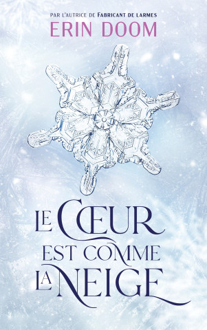Le coeur est comme la neige - Par l'autrice de "Fabricant de larmes" (Erin Doom)(Carte broșată)