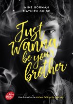 Just wanna be your brother
