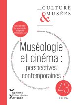 CULTURE & MUSEES, 2024, N 43. MUSEOLOGIE ET CINEMA : PERSPECTIVES CONTEMPORAINES