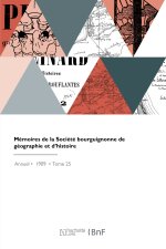 Mémoires de la Société bourguignonne de géographie et d'histoire