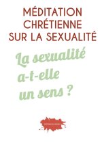 Méditation chrétienne sur la sexualité 