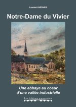 Notre-Dame du Vivier,  une abbaye au cœur d'une vallée industrielle