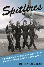 SPITFIRES THE AMERICAN WOMEN WHO FLEW