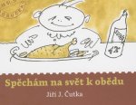 Spěchám na svět k obědu