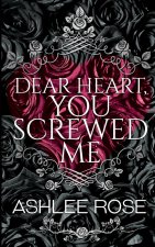 Dear Heart, You Screwed Me