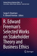 R. Edward Freeman?s Selected Works on Stakeholder Theory and Business Ethics