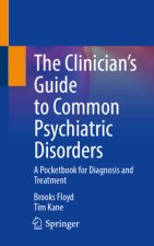 The Clinician's Guide to Common Psychiatric Disorders