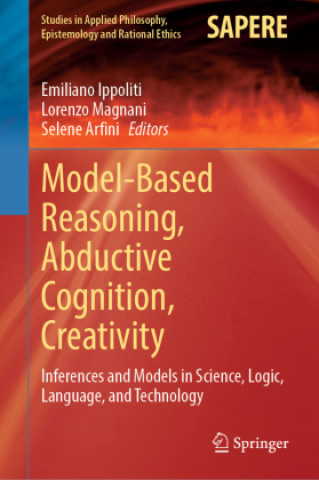 Model-Based Reasoning, Abductive Cognition, Creativity
