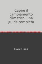 Capire il cambiamento climatico: una guida completa