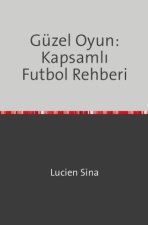 Güzel Oyun: Kapsamli Futbol Rehberi